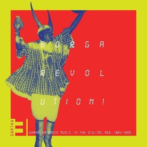 Borga Revolution! Ghanaian Music In The Digital Age, 1984 - 1999 (Volume 3) 2 LPs