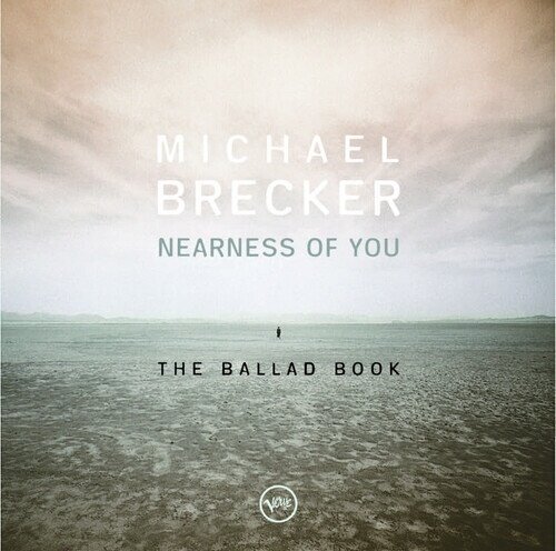 Michael Brecker - Nearness Of You: The Ballad Book 2025 Reissue, HQCD REMASTER, Japan Edition
