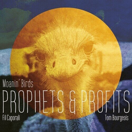 Fil Caporali, Tom Bourgeois & Moanin' Birds - Prophets & Profits Digipack