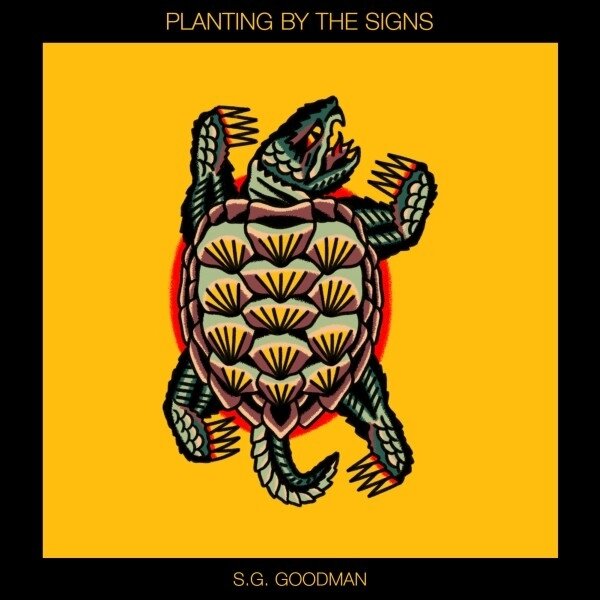 S.G. Goodman - Planting By The Signs