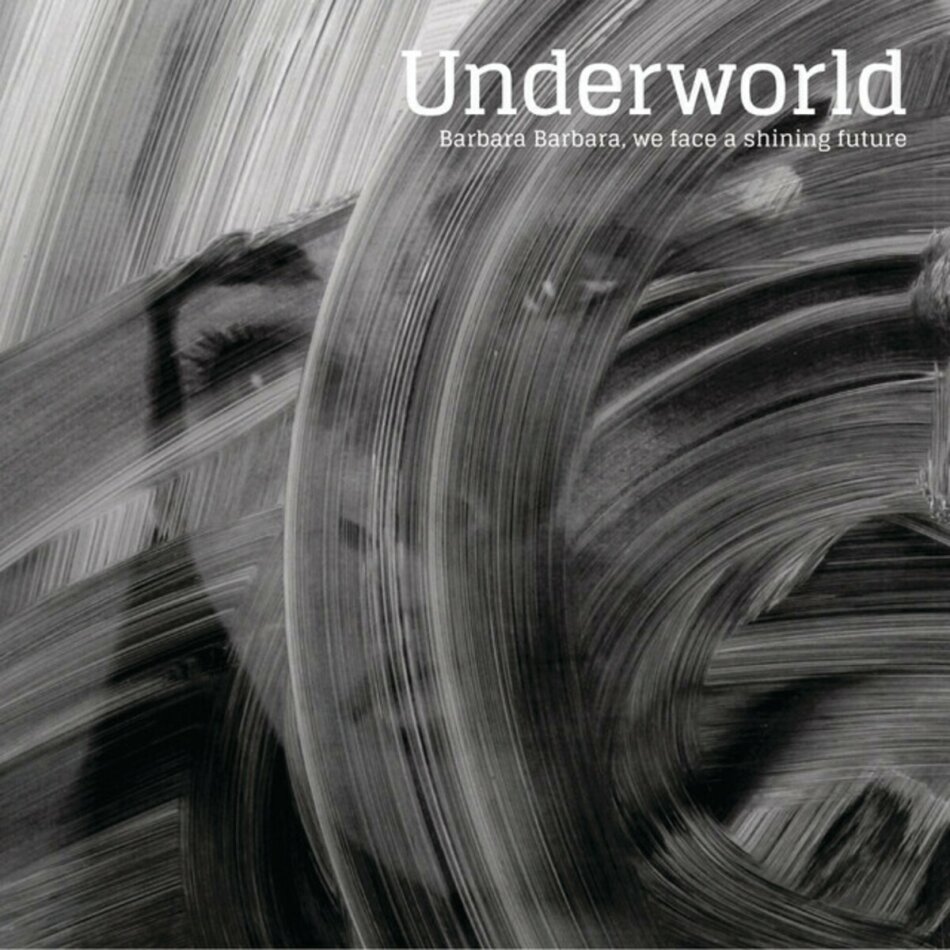 Underworld - Barbara Barbara We Face A Shining Future 2025 Reissue