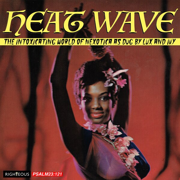 Heat Wave: The Intoxicating World Of Nexotica As