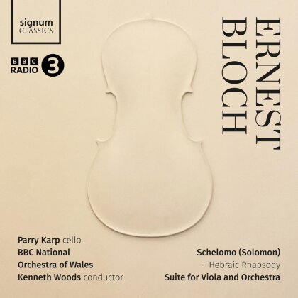 Ernest Bloch (1880-1959), Kenneth Woods, Parry Karp & BBC National Orchestra Of Wales - Schelomo - Hebraic Rhapsody, Suite For Viola And Orchestra