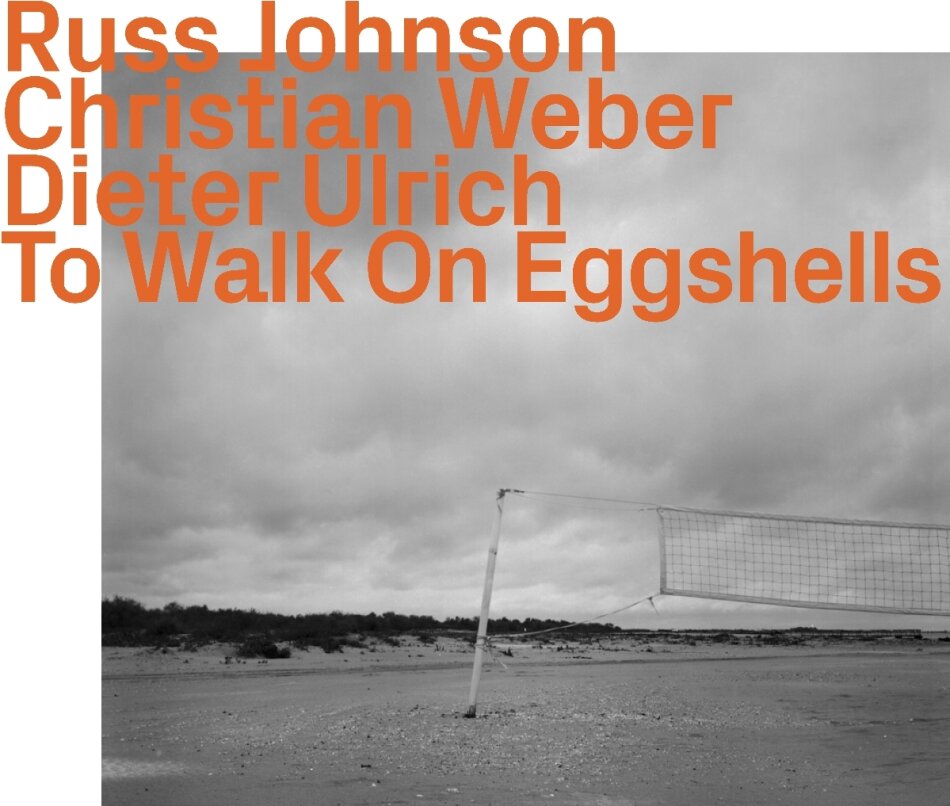 Russ Johnson, Christian Weber & Dieter Ulrich - To Walk On Eggshells