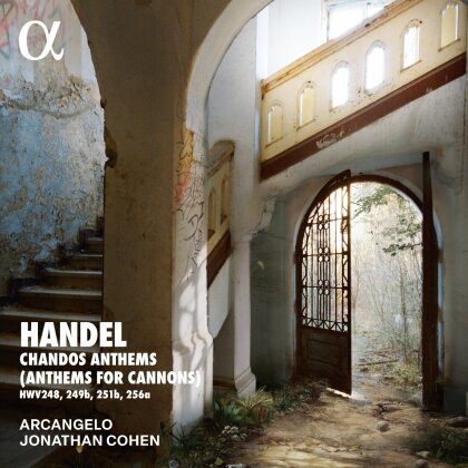 Jonathan Cohen, Arcangelo & Georg Friedrich H&auml;ndel (1685-1759) - Chandos Anthems (Anthems For Cannons)