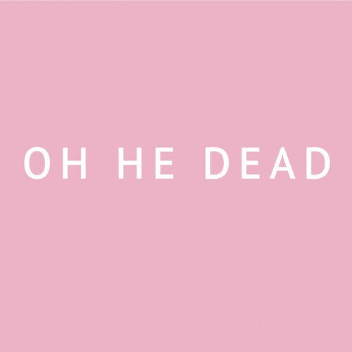 Oh He Dead - Pretty LP