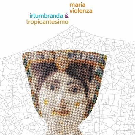 Maria Violenza, Irtumbranda & Tropicantesimo - --- LP