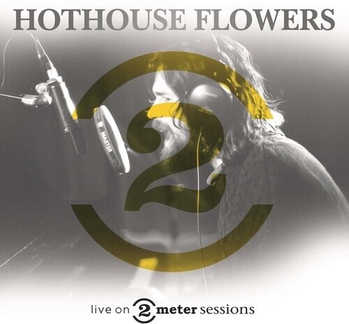 Hothouse Flowers - Live On 2 Meter Sessions LP