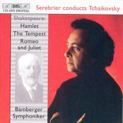 Peter Iljitsch Tschaikowsky (1840-1893), Jos&eacute; Serebrier & Bamberger Symphoniker - Serebrier conducts Tchaikovsky - Shakespeare: Hamlet, The Tempest, Romeo and Juliet