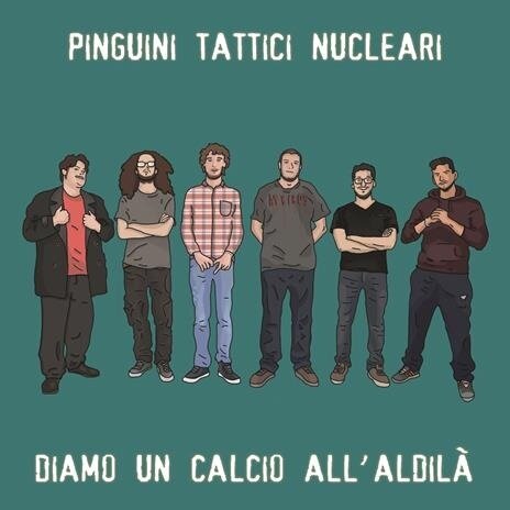 Pinguini Tattici Nucleari - Diamo Un Calcio All'aldila 2025 Reissue