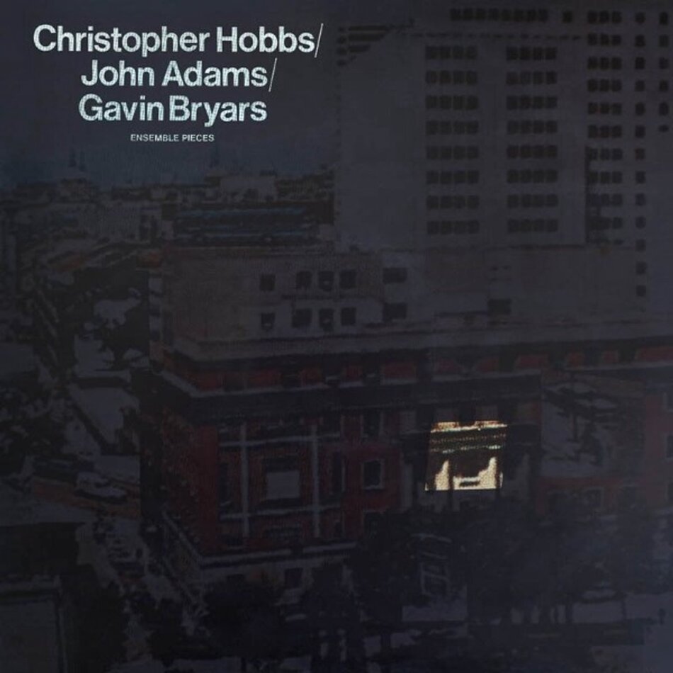 Christopher Hobbs, John Adams (*1947) & Gavin Bryars (*1943) - Ensemble Pieces LP