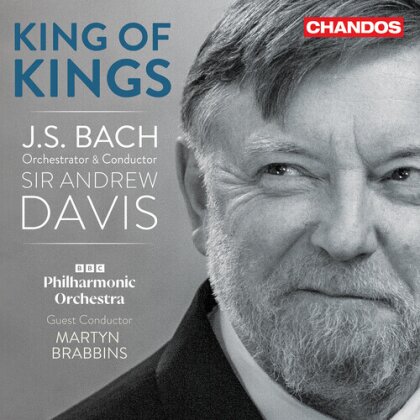 Johann Sebastian Bach (1685-1750), Martyn Brabbins & BBC Philharmonic Orchestra - King Of Kings - Bach Orchestral Transcriptions - by Sir Andrew Davis