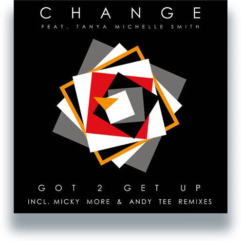 Change - Got 2 Get Up - W/ Micky More & Andy Tee Remixes 12" Maxi