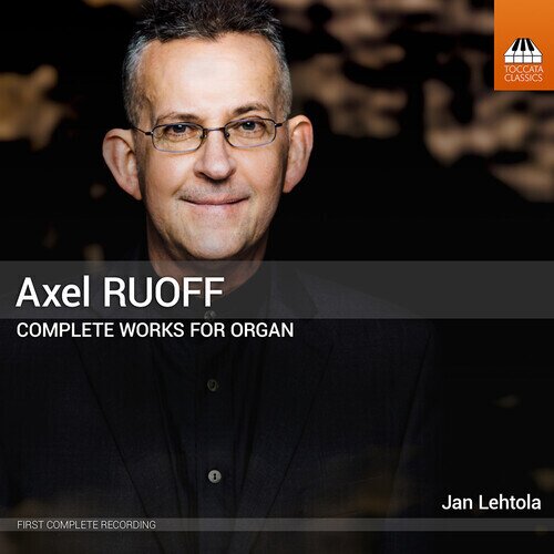 Axel Ruoff & Jan Lehtola - Complete Works For Organ Vol. 1-5 5 CDs