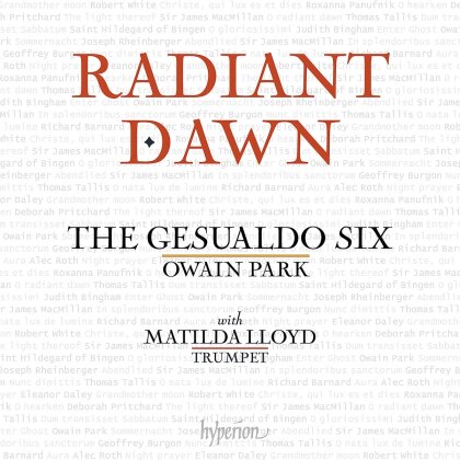 The Gesualdo Six & Owain Park (*1993) - Radiant Dawn