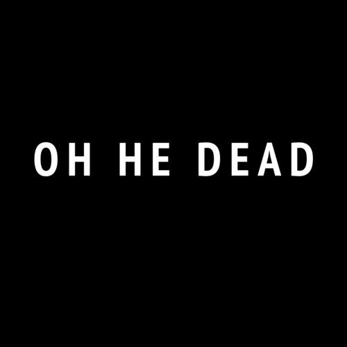 Oh He Dead - --- 2025 Reissue, LP