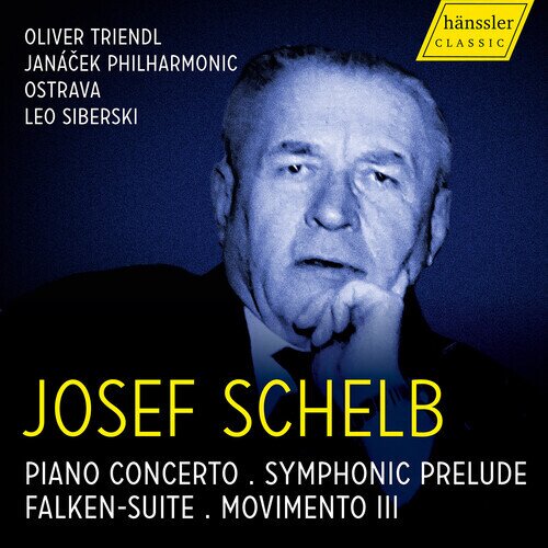 Josef Schelb (1894-1977), Oliver Triendl & Janacek Philharmonic Ostrava - Orchestral Works