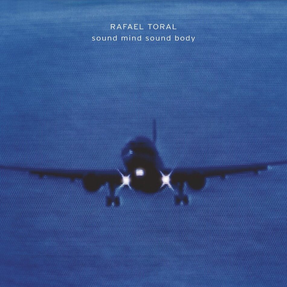Rafael Toral - Sound Mind Sound Body 2025 Reissue