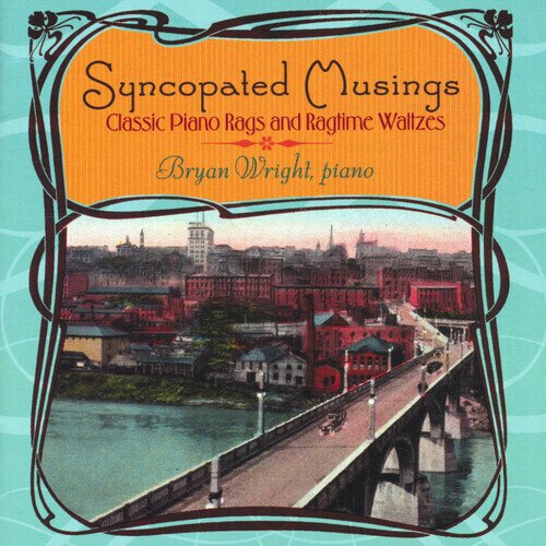 Bryan Wright - Syncopated Musings - Classic Piano Rags & Ragtime