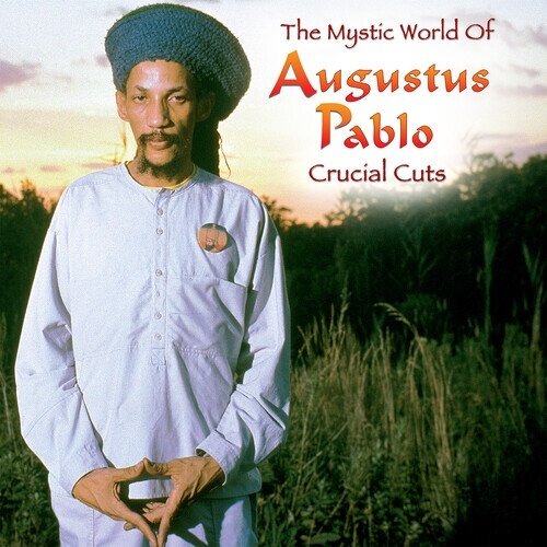 Augustus Pablo - Mystical World Of Augustus Pablo: Crucial Cuts LP