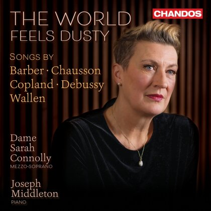 Samuel Barber (1910-1981), Ernest Chausson (1855-1899), Aaron Copland (1900-1990), Claude Debussy (1862-1918), &hellip; - The World Feels Dusty