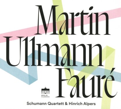 Schumann Quartett, Gabriel Faur&eacute; (1845-1924), Frank Martin (1890-1974) & Hinrich Alpers - Martin - Ullmann - Faur&eacute;
