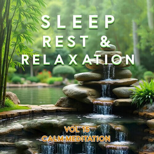Sleep Rest And Relaxation Vol.15: Calm