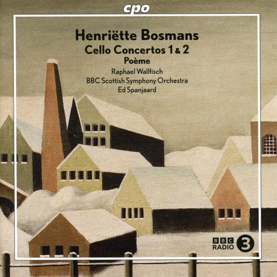 Henriette Bosmans (1985-1952), Raphael Wallfisch & BBC Scottish Symphony Ochestra - Cello Concertos 1 & 2 - Poème