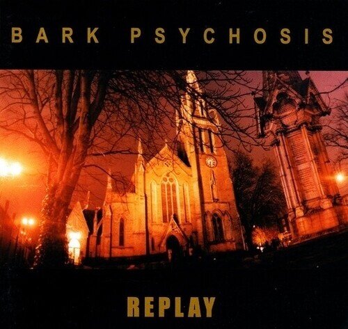 Bark Psychosis - Replay 2025 Reissue