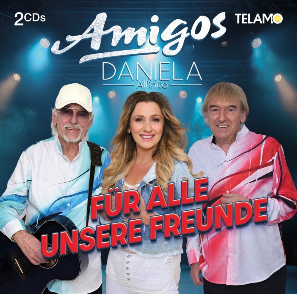 Amigos & Daniela Alfinito - Für Alle unsere Freunde Telamo, 2 CDs