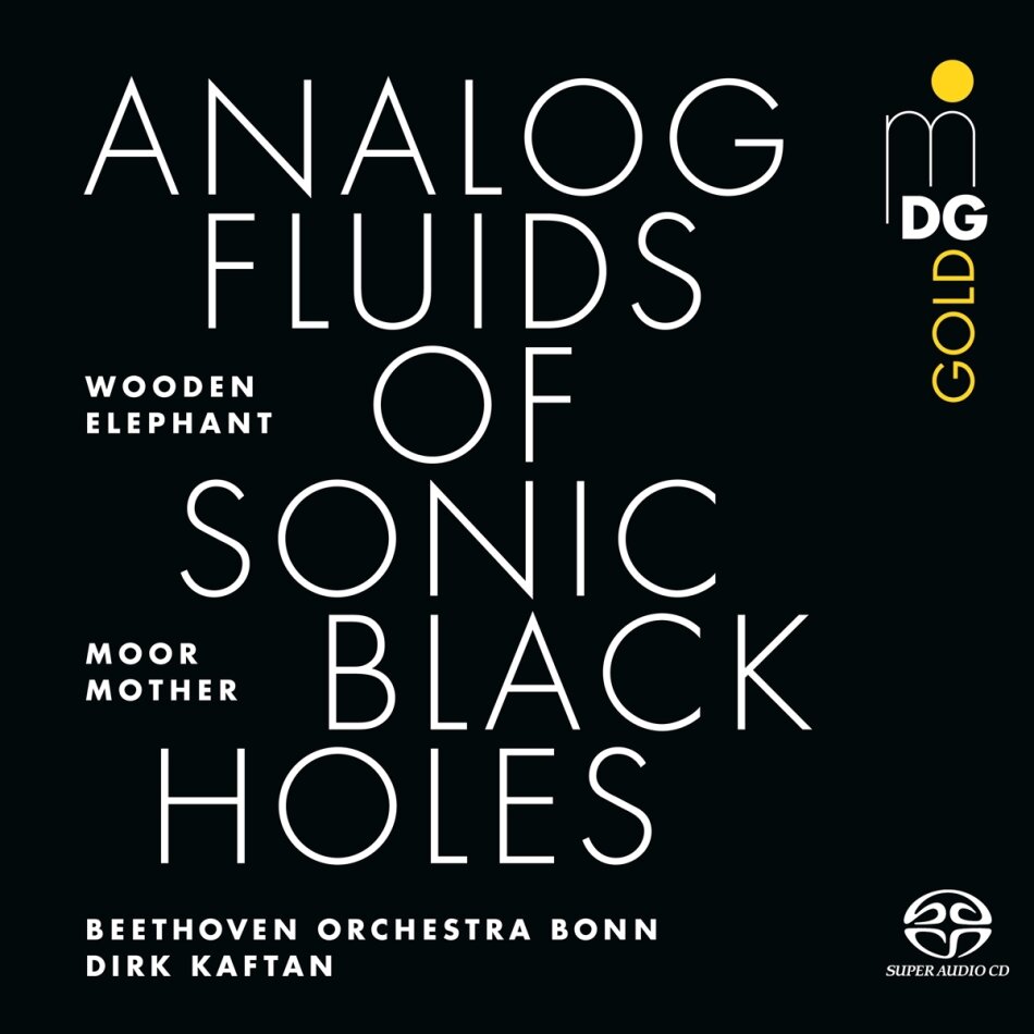 Wooden Elephant, Moor Mother, Dirk Kaftan & Beethoven Orchestra Bonn - Analog Fluids Of Sonic Black Holes Hybrid SACD