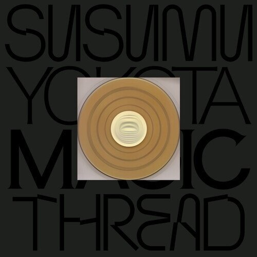 Susumu Yokota (J-Pop) - Magic Thread 2025 Reissue, Skintone Edition