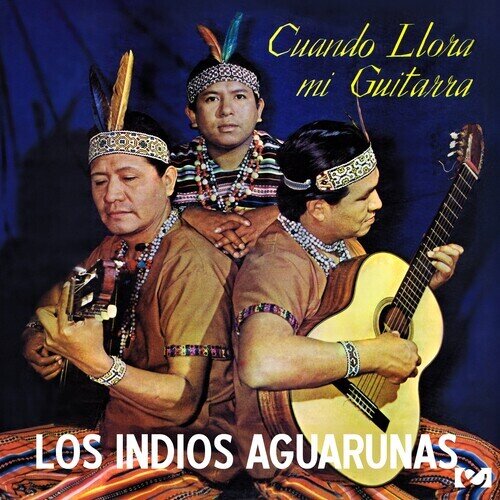 Los Indios Aguarunas - Cuando Llora Mi Guitarra CD-R, Manufactured On Demand, 2025 Reissue, Remastered