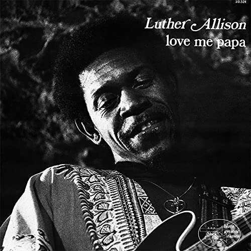 Luther Allison - Love Me Papa Japan Edition, Ultra Vybe, Limited Edition