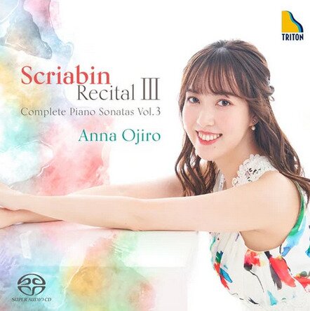 Alexander Scriabin (1872-1915) & Anna Ojiro - Scriabin Recital III - Complete Piano Sonatas Vol. 3 Japan Edition, Hybrid SACD