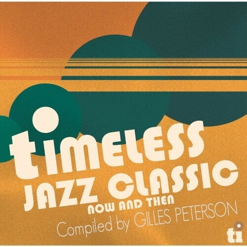 Timeless Jazz Classics - Now & Then - Compiled By Gilles Peterson Japan Edition, 2025 Reissue, Ultravybe