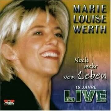 Marie Louise Werth - Noch Mehr vom Leben - 15 Jahre Live