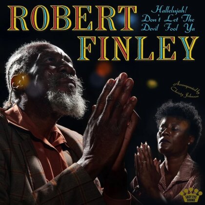 Robert Finley - Hallelujah! Don't Let The Devil Fool Ya