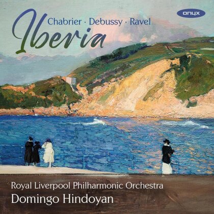 Royal Liverpool Philharmonic Orchestra, Emmanuel Chabrier (1841-1894), Claude Debussy (1862-1918), Maurice Ravel (1875-1937) & Domingo Hindoyan - Iberia