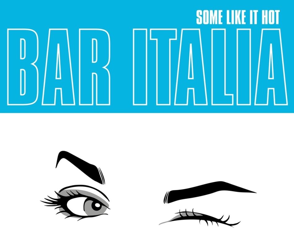 Bar Italia - Some Like It Hot