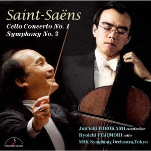 Camille Saint-Sa&euml;ns (1835-1921), Jun'ichi Hirokami, Ryuichi Fujimori & Nhk Symphony Orchestra Tokyo - Cello Concerto No. 1 & Symphony No. 3 (Japan Edition)