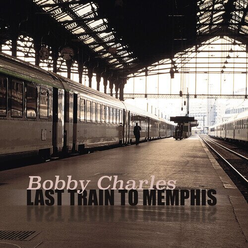 Bobby Charles - Last Train To Memphis 2025 Reissue, 2 LPs