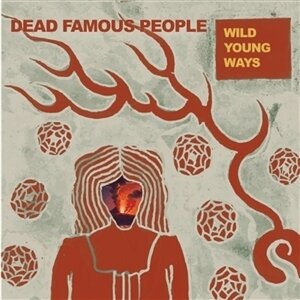 Dead Famous People - Wild Young Ways LP