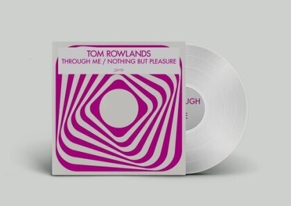 Tom Rowlands - Through Me / Nothing But Pleasure (12" Maxi)
