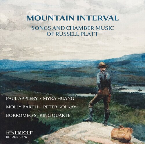 Paul Appleby, Myra Huang, Molly Barth, Peter Kolkay, … - Mountain Interval - Songs & Chamber Music Of Russel Platt