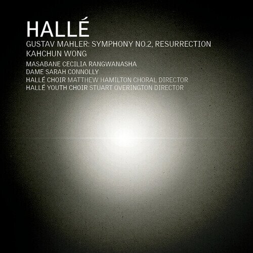 Gustav Mahler (1860-1911), Kahchun Wong, Hallé Orchestra, Masabane Cecilia Rangwanasha & Dame Sarah Connolly - Symphony No. 2 In C Minor Resurrection