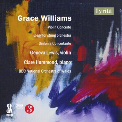 Grace Williams (1906-1977), Geneva Lewis, Clare Hammond & BBC National Orchestra Of Wales - Violin Concerto, Elegy For String Orchestra, Sinfonia Concertante