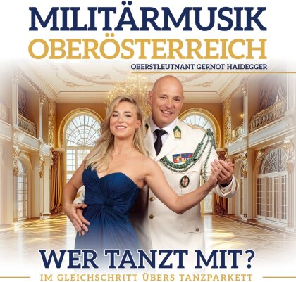 Milit&auml;rmusik Ober&ouml;sterreich - Wer tanzt mit? Im Gleichschritt &uuml;bers Tanzparkett