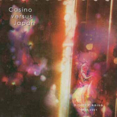 Casino Versus Japan - Hitori & Kaiso 1998-2001