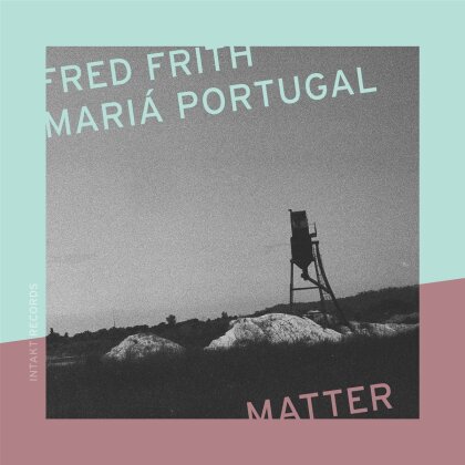 Fred Frith & Maria Portugal - Matter